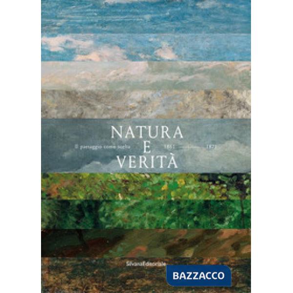 Natura e verità. Il paesaggio come scelta. 1861-1971