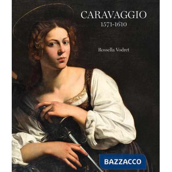 Caravaggio 1571-1610. Ediz. a colori