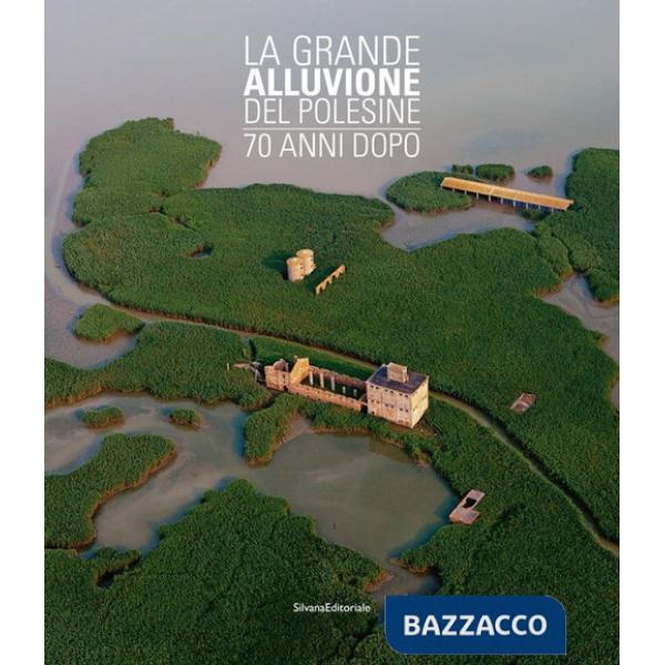 Grande alluvione del Polesine 70 anni dopo (La)