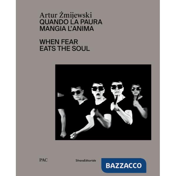 Artur Zmijewski. Quando la paura mangia l'anima-When fear eats the soul. Ediz. illustrata