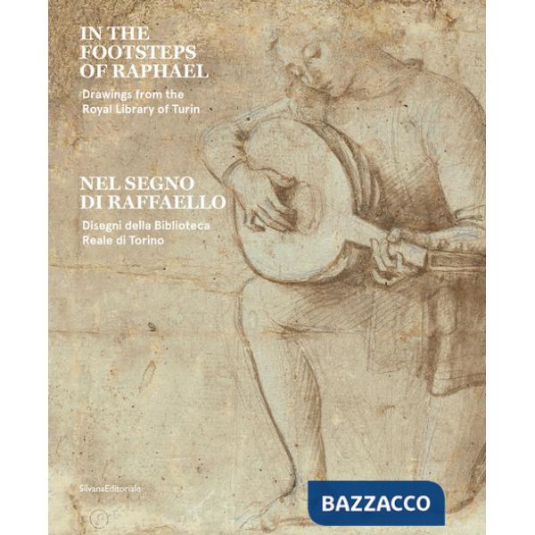 Nel segno di Raffaello. Disegni della Biblioteca Reale di Torino. Ediz. italiana e inglese