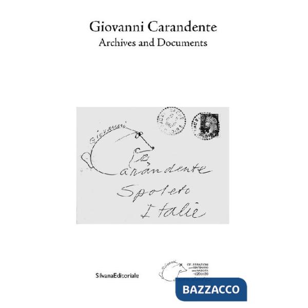 Giovanni Carandente. Archives and documents. Ediz. illustrata