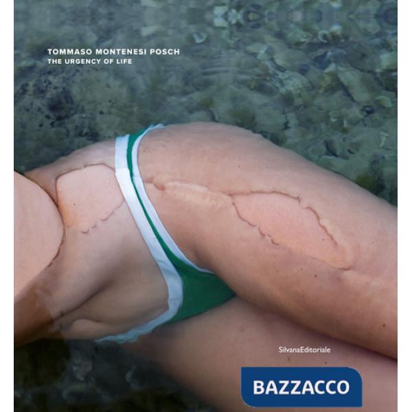 Tommaso Montenesi Posch. The urgency of life. Ediz. italiana e inglese