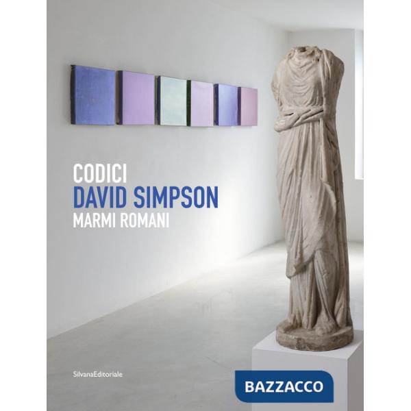 Codici. David Simpson. Marmi romani. Ediz. italiana e inglese