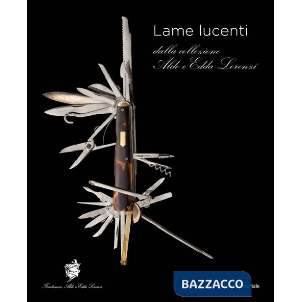 Lame lucenti dalla collezione Aldo e Edda Lorenzi. Ediz. illustrata