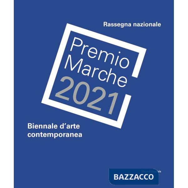 Premio Marche 2021. Biennale d'arte contemporanea