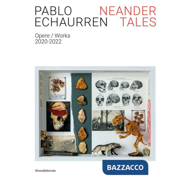 Pablo Echaurren. Neander tales. Opere-Works 2020-2022. Ediz. a colori