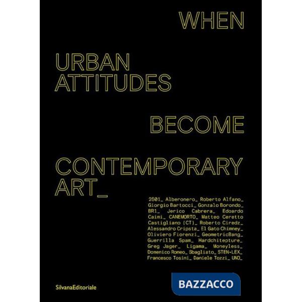 When urban attitudes become contemporary art. Ediz. italiana e inglese
