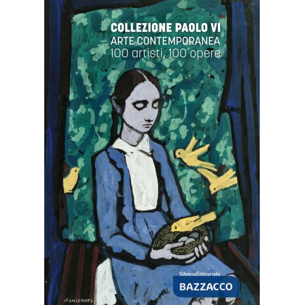 Collezione Paolo VI Arte contemporanea. 100 artisti, 100 opere. Ediz. illustrata