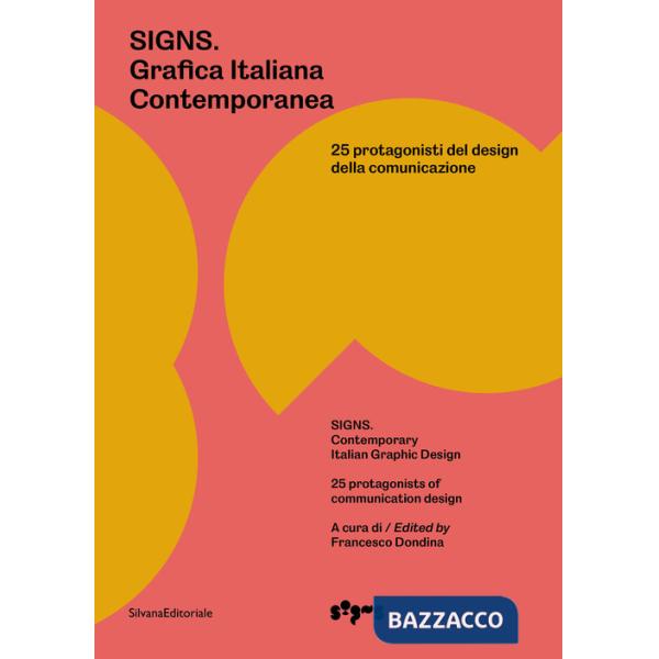 Signs. Grafica Italiana Contemporanea. 25 protagonisti del design della comunicazione. Ediz. italiana e inglese