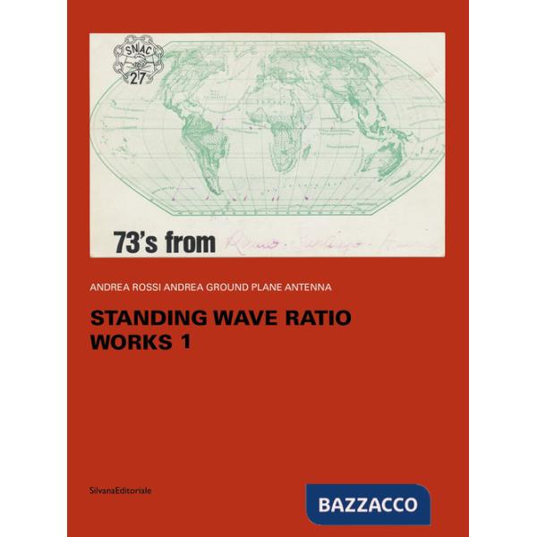 Andrea Rossi Andrea Ground Plane Antenna. Standing wave ratio works 1. Ediz. italiana e inglese