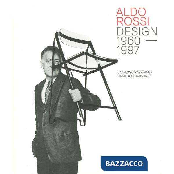 Aldo Rossi. Design 1980-1997. Catalogo ragionato. Ediz. italiana e inglese