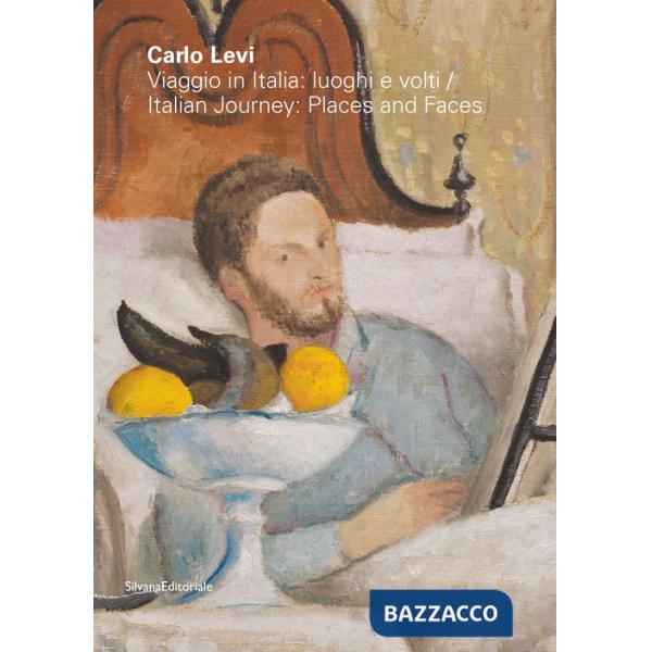 Carlo Levi. Viaggio in Italia: luoghi e volti-Italian journey: places and faces. Ediz. a colori