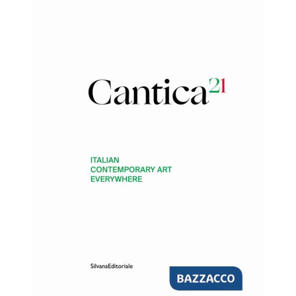 Cantica21. Italian contemporary art everywhere. Ediz. italiana e inglese