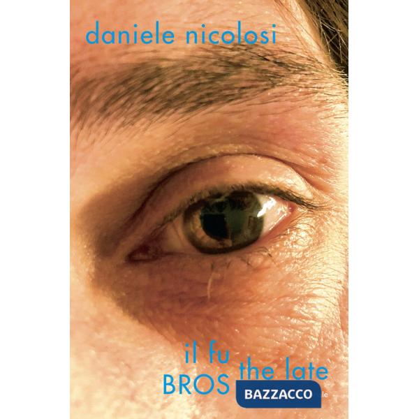 Daniele Nicolosi. Il fu the late BROS. Ediz. italiana e inglese