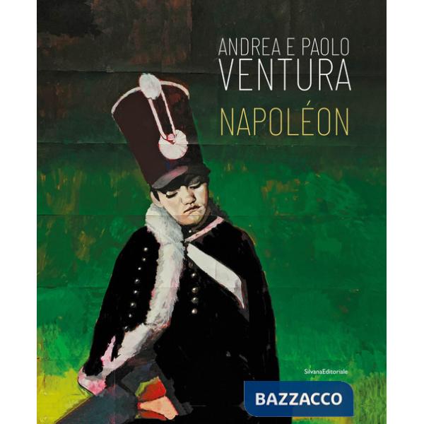 Andrea e Paolo Ventura. Napoléon. Ediz. italiana e inglese