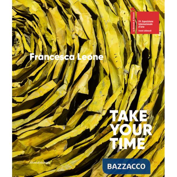 Francesca Leone. Take your time. Ediz. italiana e inglese