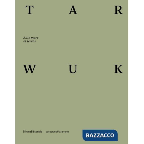 Tarwuk. Ante mare et terras. Ediz. italiana e inglese