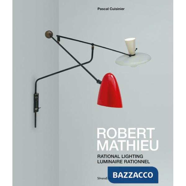 Robert Mathieu. Rational lighting-Luminaire rationnel. Ediz. a colori