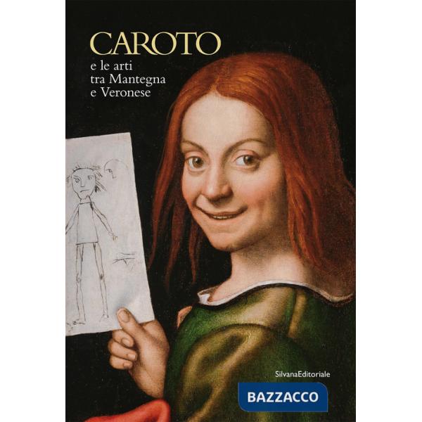 Caroto e le arti tra Mantegna e Veronese. Ediz. italiana e inglese