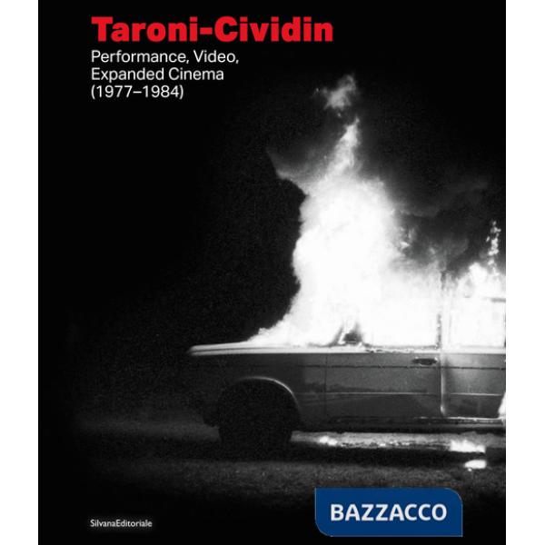 Taroni-Cividin. Performance, video, expanded cinema (1977-1984). Ediz. italiana e inglese