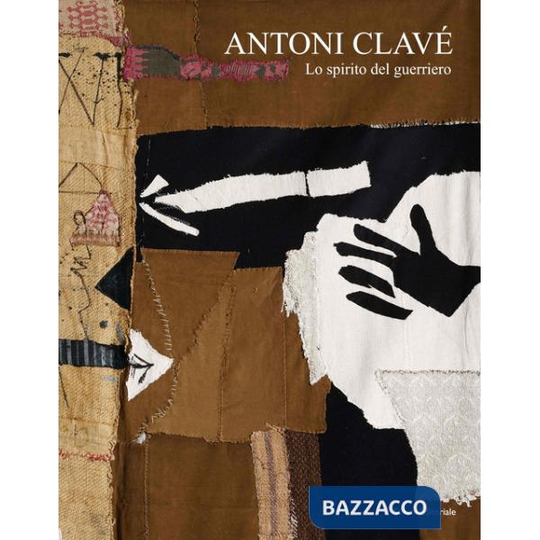 Antoni Clavé. Lo spirito guerriero. Ediz. italiana e inglese