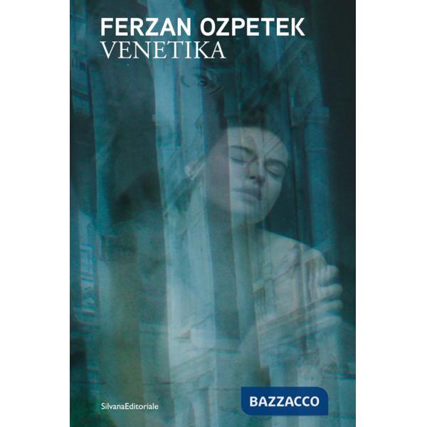 Ferzan Ozpetek. Venetika. Ediz. illustrata