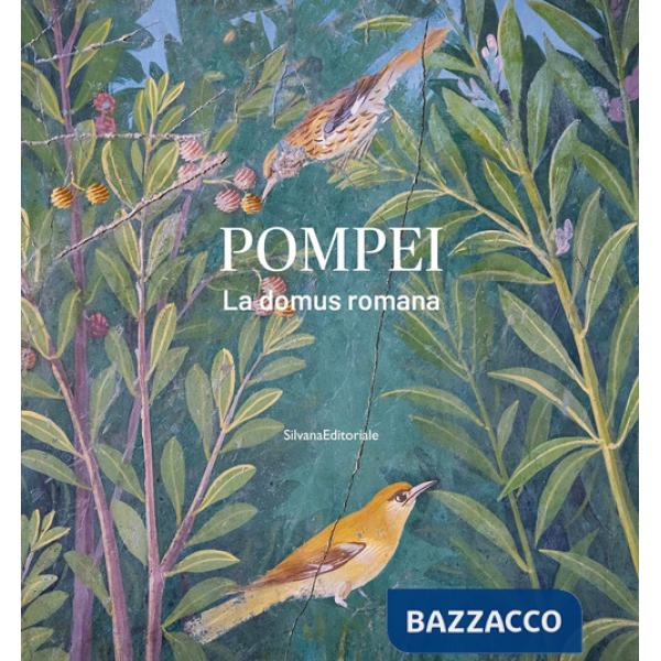 Pompei. La domus romana. Ediz. illustrata