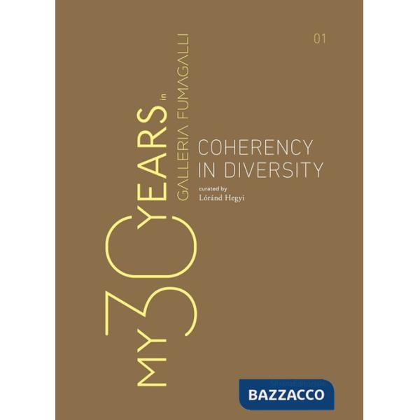 My 30 years in Galleria Fumagalli. Coherency in diversity. Ediz. italiana e inglese