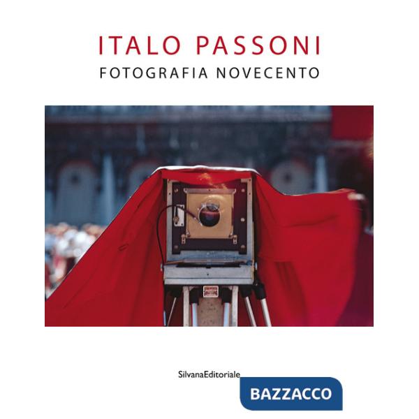 Italo Passoni. Fotografia Novecento. Ediz. a colori