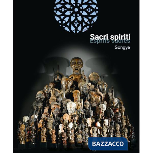 Sacri spiriti songye. Ediz. italiana e francese