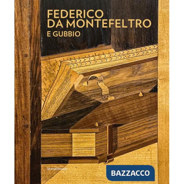 Federico da Montefeltro e Gubbio. Ediz. a colori