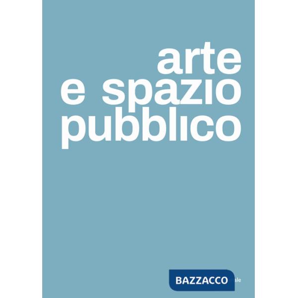 Arte e spazio pubblico. Ediz. italiana e inglese
