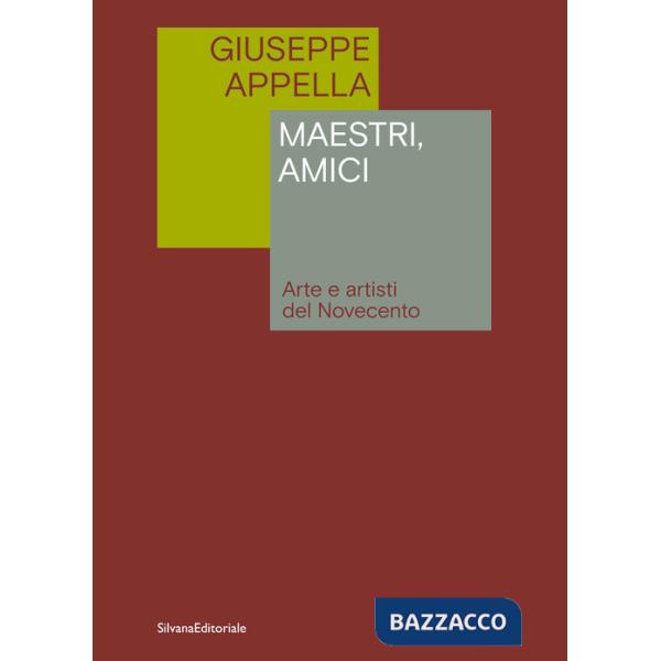 Maestri, amici. Arte e artisti del Novecento