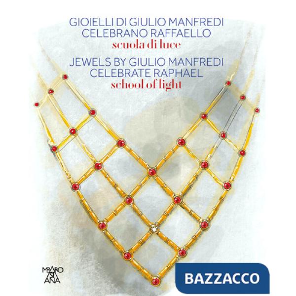 Gioielli di Giulio Manfredi celebrano Raffaello. Scuole di luce. Ediz. italiana, inglese e giapponese