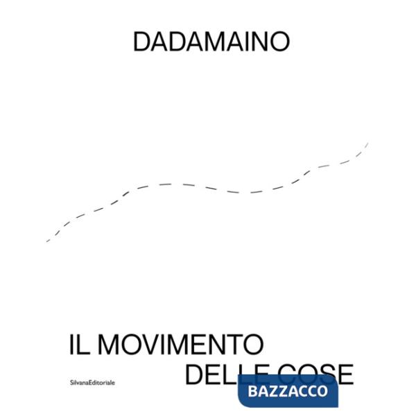 Dadamaino. Il movimento delle cose. Ediz. italiana e inglese