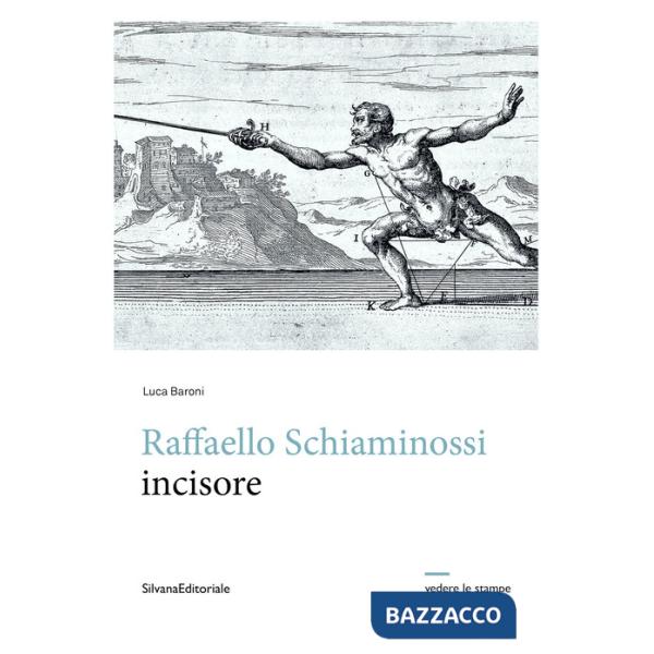 Raffaello Schiaminossi incisore. Ediz. illustrata