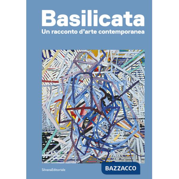 Basilicata. Un racconto d'arte contemporanea. Ediz. a colori