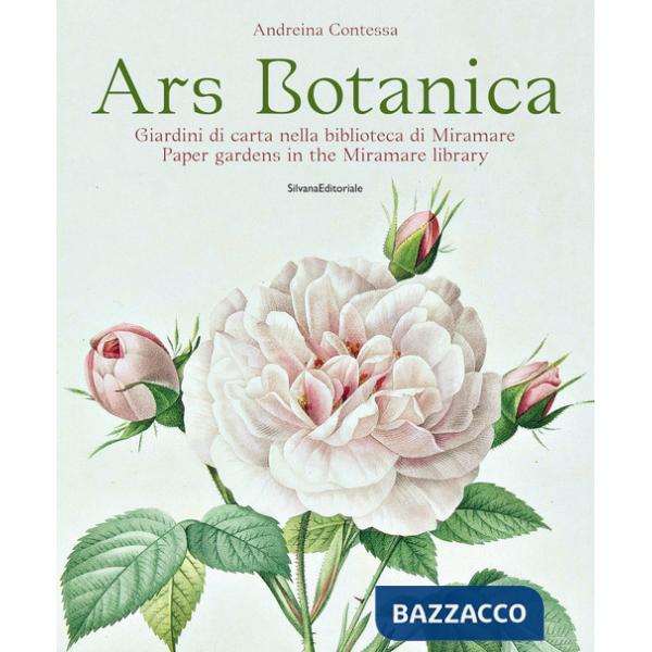 Ars botanica. Giardini di carta nella biblioteca di Miramare. Ediz. italiana e inglese