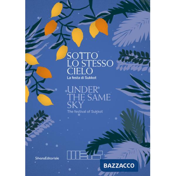 Sotto lo stesso cielo. La festa di Sukkot. Ediz. italiana e inglese