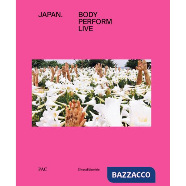 Japan. Body, perform, live. Ediz. italiana e inglese