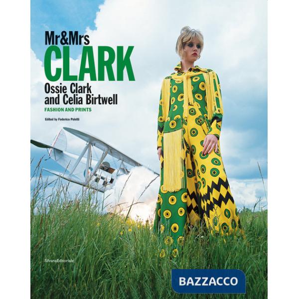 Mr&Mrs Clark. Ossie Clark and Celia Birtwell. Fashion and prints. Ediz. italiana e inglese