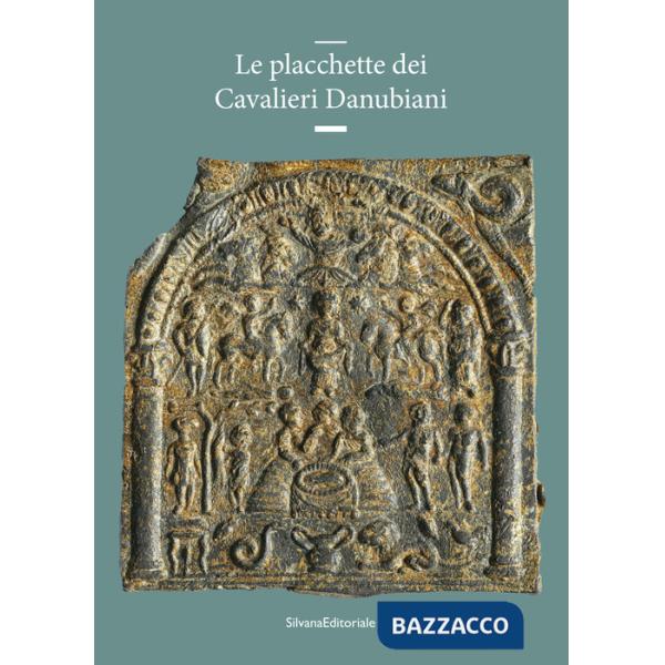 Placchette dei Cavalieri Danubiani. Ediz. a colori (Le)