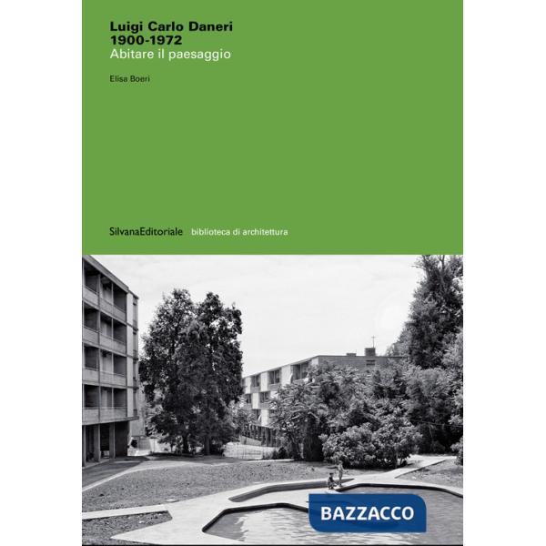 Luigi Carlo Daneri 1900-1972. Abitare il paesaggio. Ediz. illustrata