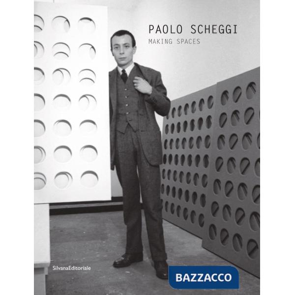 Paolo Scheggi. Making spaces. Ediz. italiana e inglese