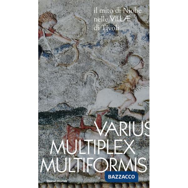 Varius, Multiplex, Multiformis. Il mito di Niobe nelle VILLÆ di Tivoli