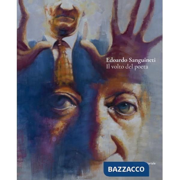 Edoardo Sanguineti. Il volto del poeta