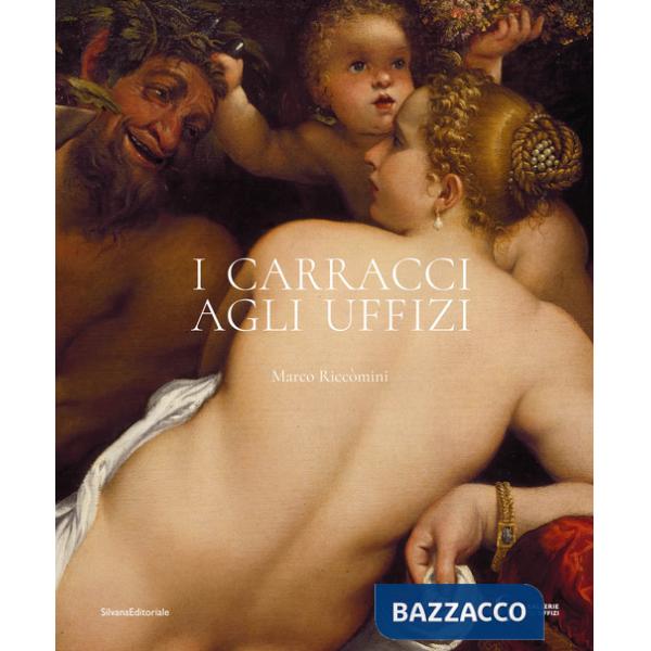 Carracci agli Uffizi. Ediz. a colori (I)