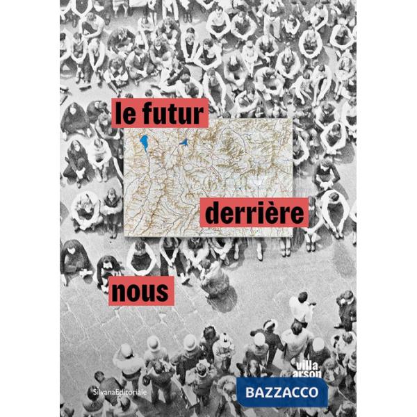 Futur derrière nous. L'arte italiana dagli anni novanta. Il contemporaneo si confronta con il passato. Ediz. italiana, inglese e