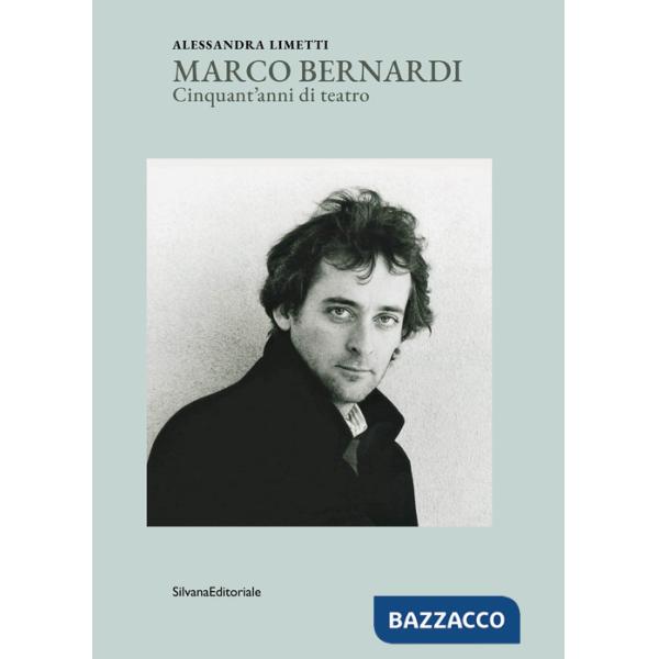 Marco Bernardi. Cinquant'anni di teatro